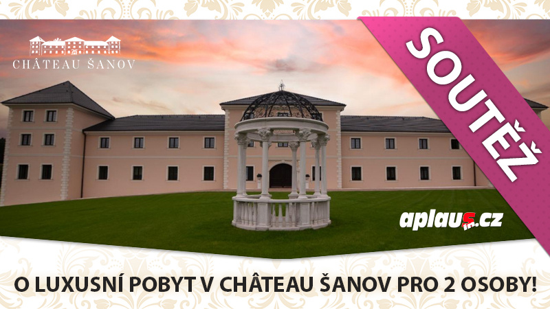Soutěž o luxusní pobyt na Châtau Šanov